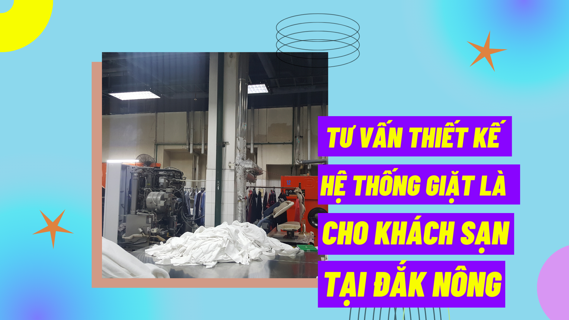 Tư vấn thiết kế hệ thống giặt là cho khách sạn tại Đắk Nông