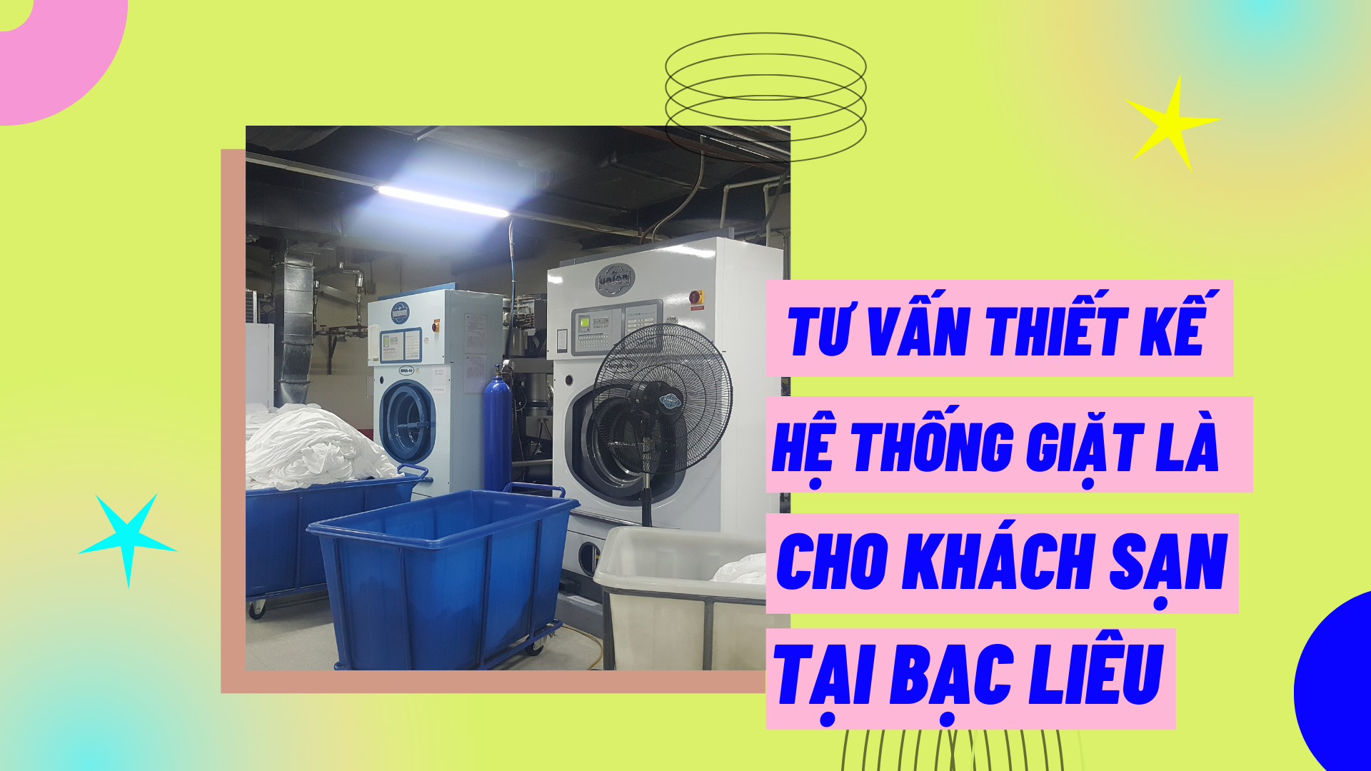 Tư vấn thiết kế hệ thống giặt là cho khách sạn tại Bạc Liêu