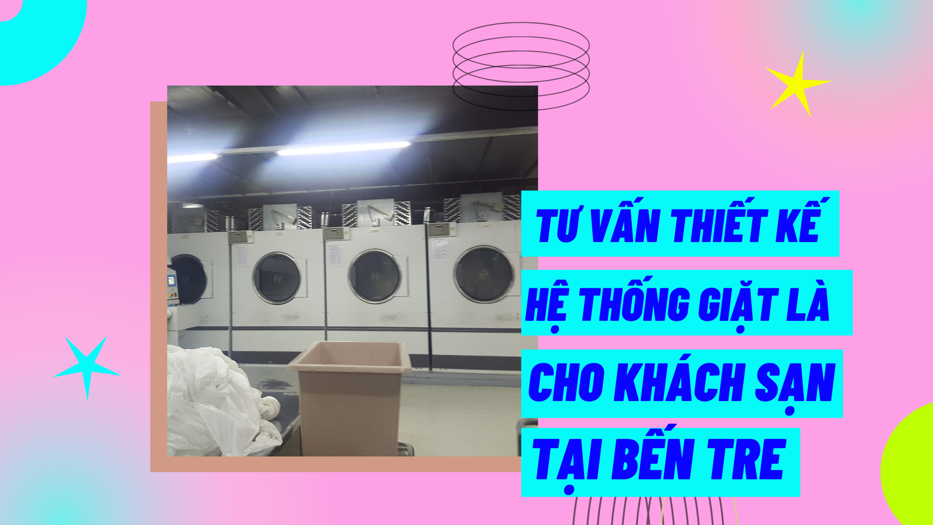 Tưu vấn thiết kế hệ thống giặt là cho khách sạn tại Bến Tre