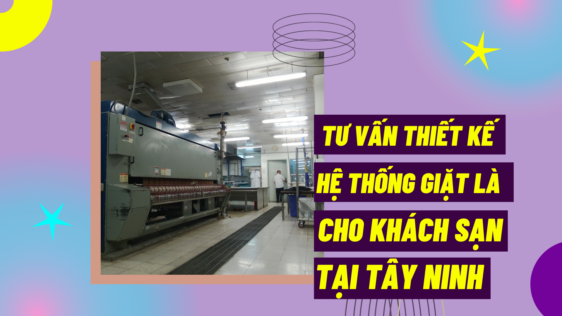 Tư vấn thiết kế hệ thống giặt là cho khách sạn tại Tây Ninh