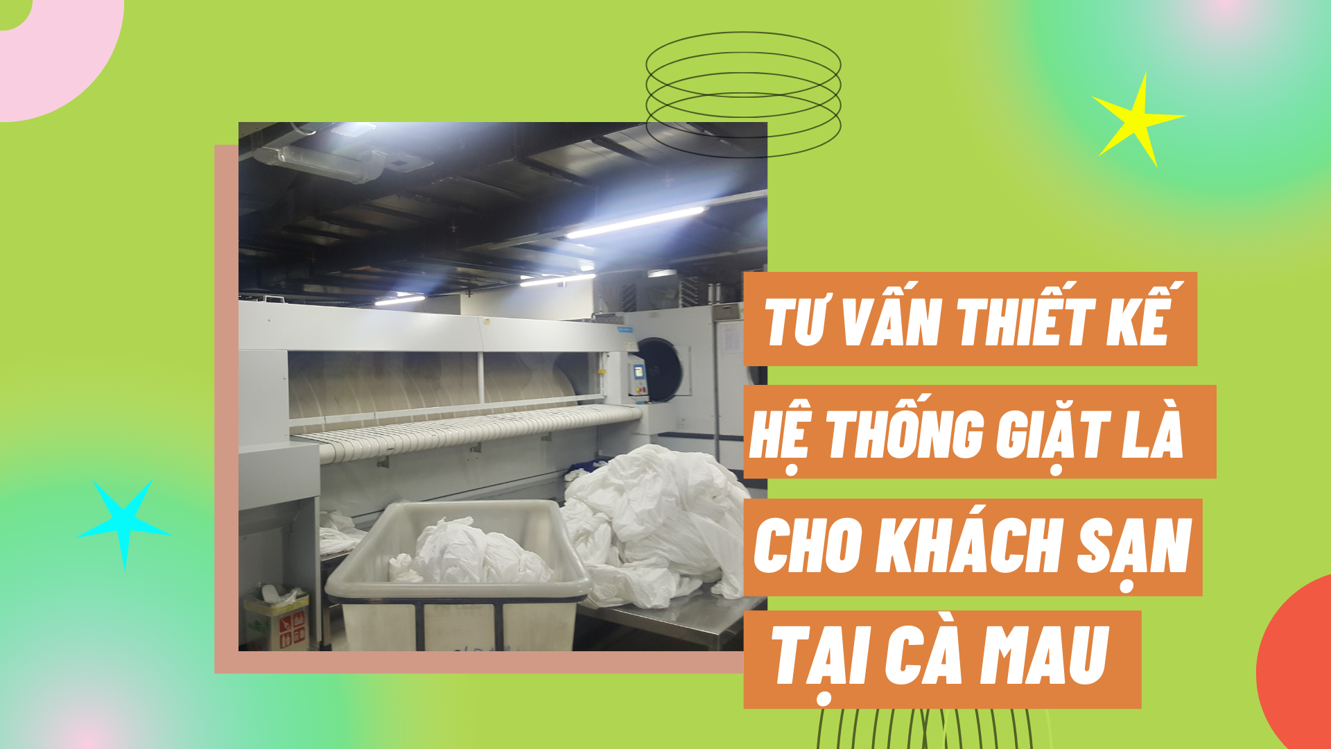 Tư vấn thiết kế hệ thống giặt là cho khách sạn tại Cà Mau