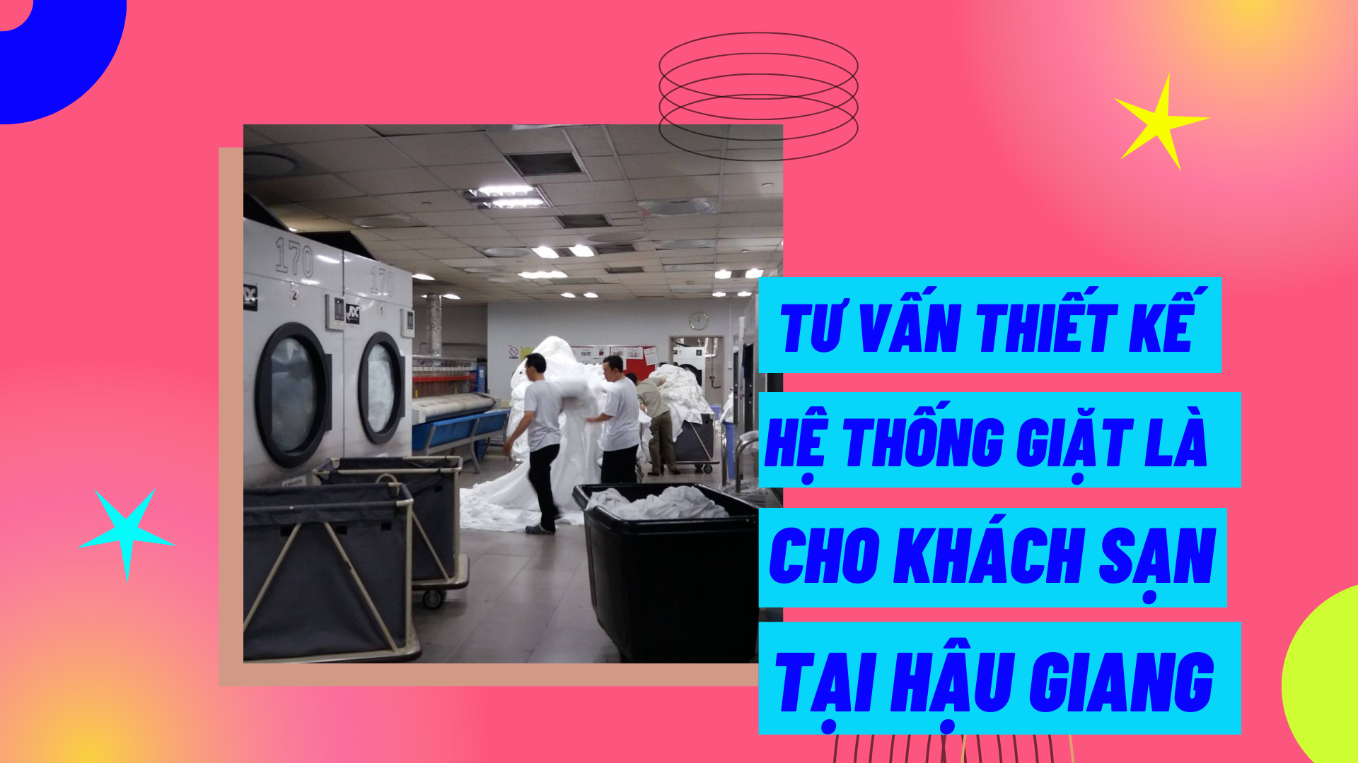 Tư vấn thiết kế hệ thống giặt là cho khách sạn tại Hậu Giang