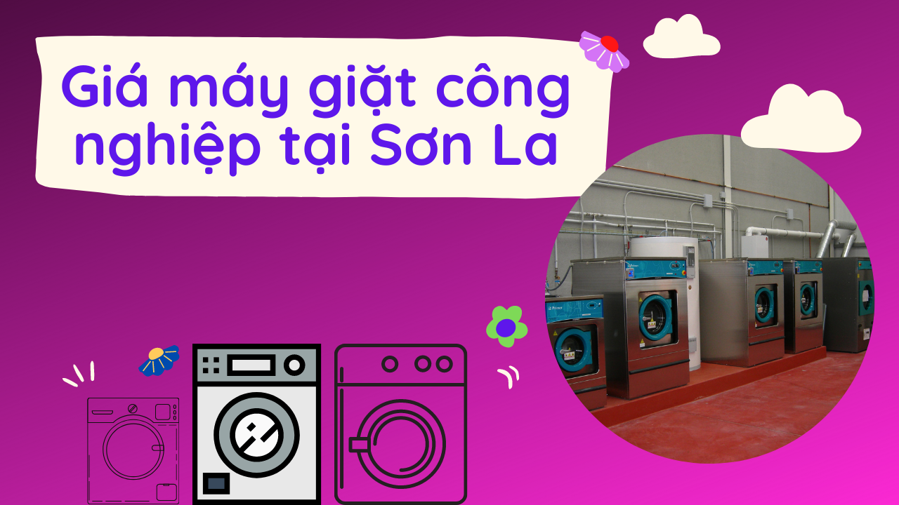 Báo giá máy giặt công nghiệp tại Sơn La