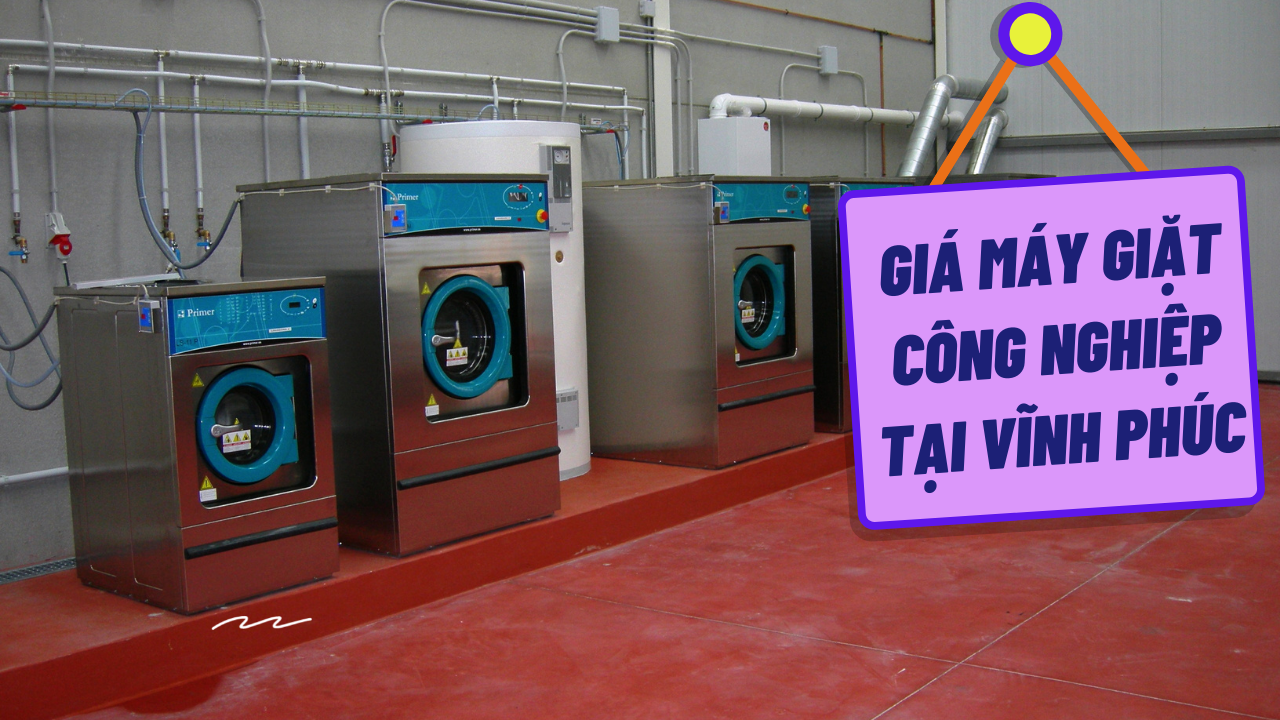 Báo giá máy giặt công nghiệp tại Vĩnh Phúc