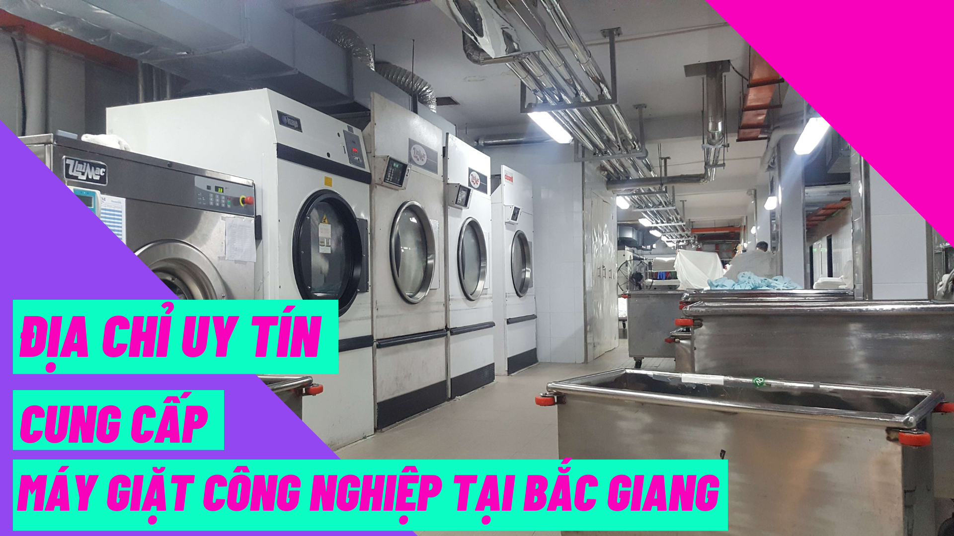 Địa chỉ uy tín cung cấp máy giặt công nghiệp tại Bắc Giang