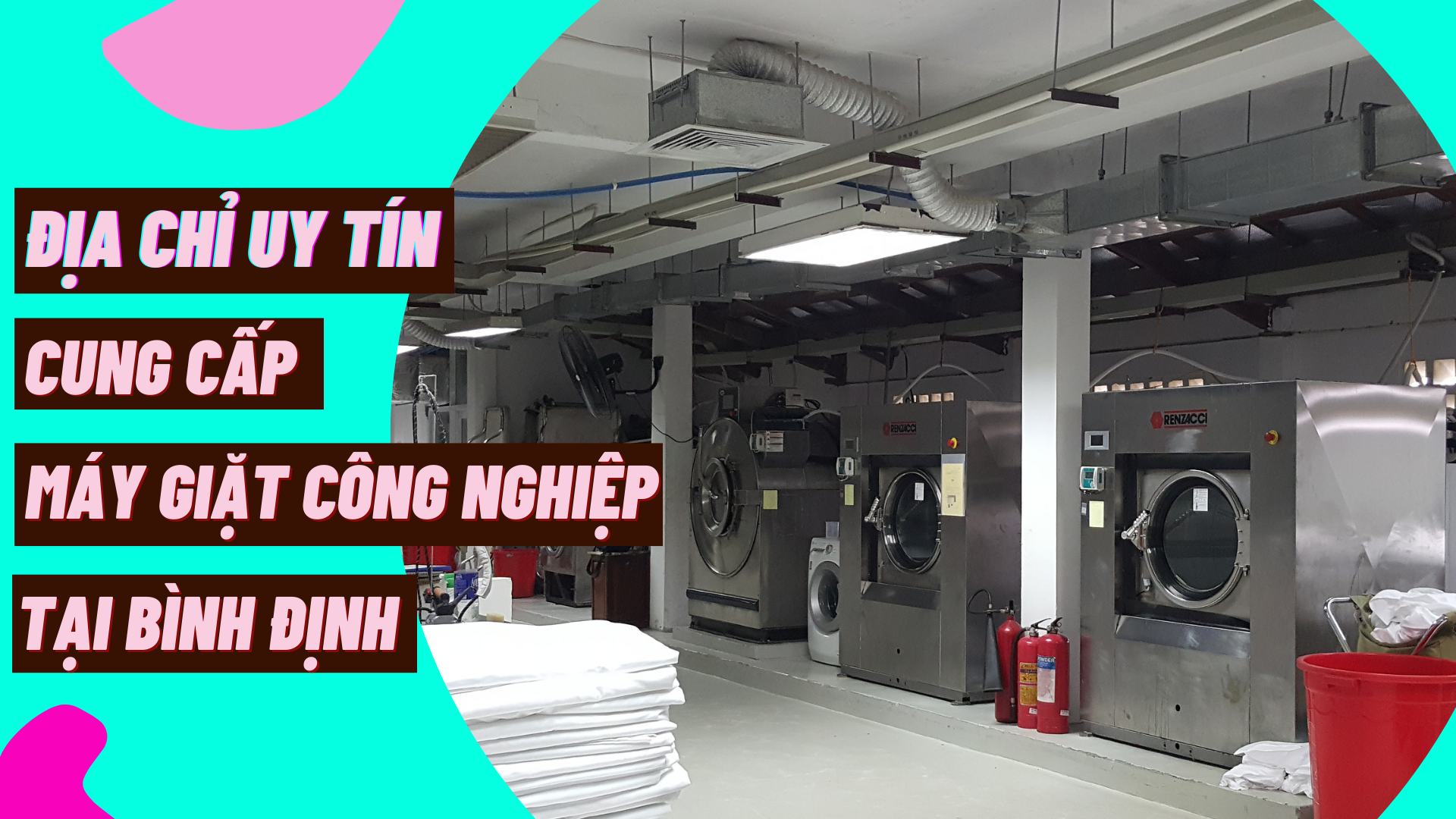 Địa chỉ uy tín cung cấp máy giặt công nghiệp tại Bình Định