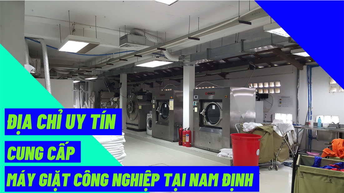 Địa chỉ uy tín cung cấp máy giặt công nghiệp tại Nam Định