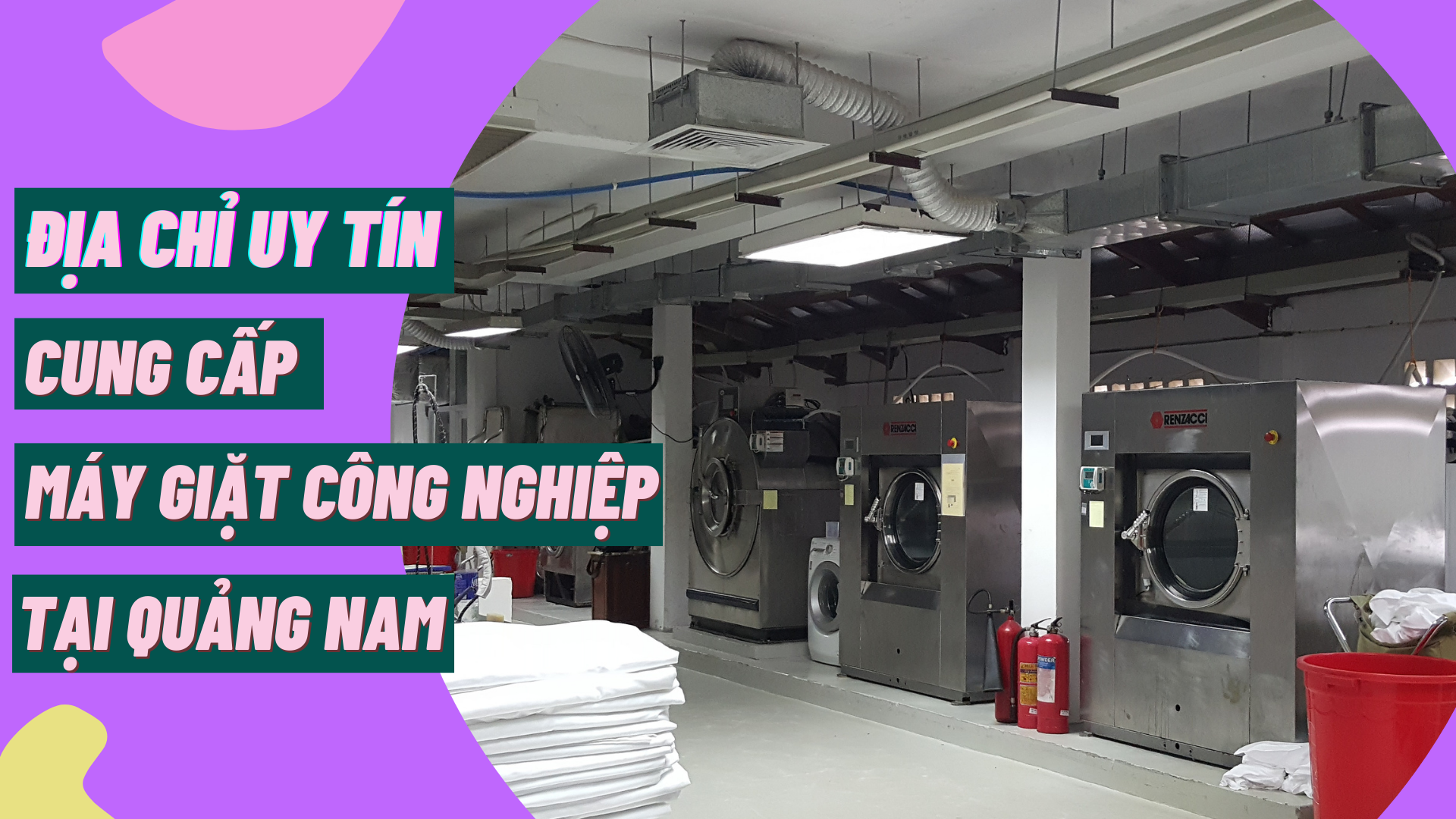 Địa chỉ uy tín cung cấp máy giặt công nghiệp tại Quảng Nam
