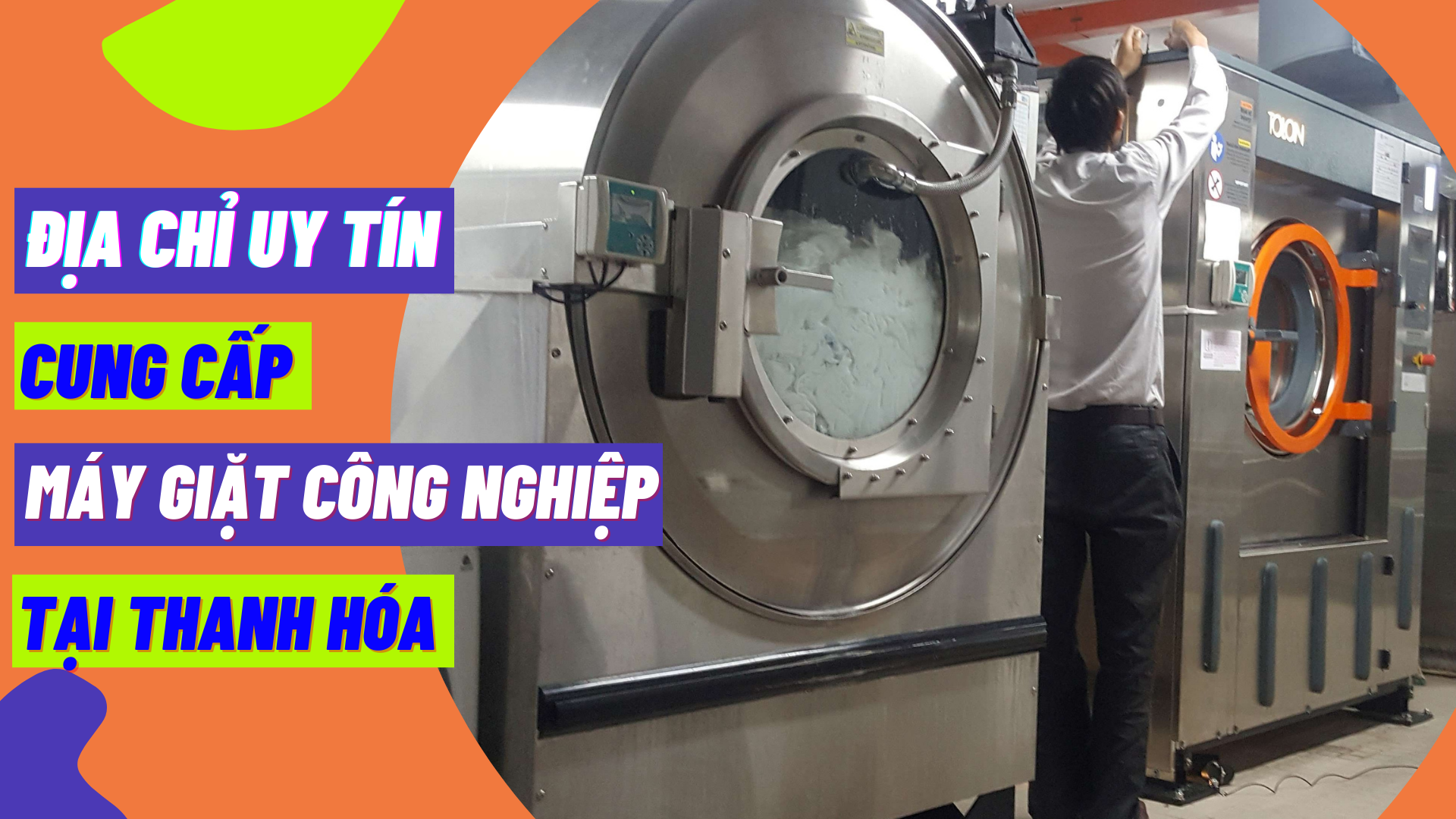 Địa chỉ uy tín cung cấp máy giặt công nghiệp tại Thanh Hóa